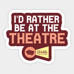 I'd Rather Be At The Theatre Sticker